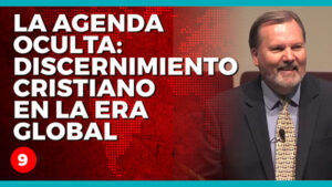 El Gran Engaño - Conferencias - C - 28 La Agenda Oculta- Discernimiento Cristiano en la Era Global