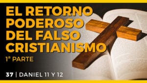 El Gran Engaño - Conferencias - C - 37 Daniel 11 y 12